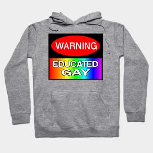 WARNING! Educated Gay - Funny LGBT Meme Hoodie